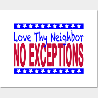 Love Thy Neighbor, No Exceptions Posters and Art